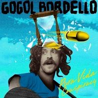 Gogol Bordello — My Gypsy Auto Pilot