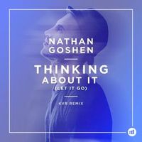 GOSHEN Nathan — Thinking About It (Let It Go) (Remix)