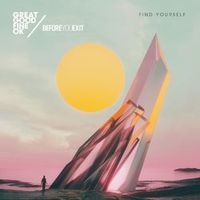 GREAT GOOD FINE OK — Find Yourself (feat. Before You Exit)