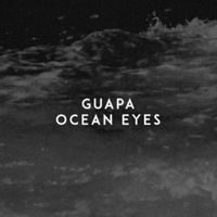 Guapa — Ocean Eyes