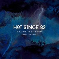 Hot Since 82, Liz Cass — Eye of the Storm