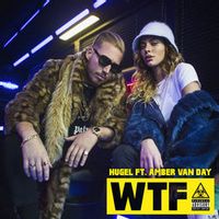 HUGEL — WTF (feat. Amber Van Day)