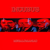 Incubus — Megalomaniac
