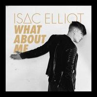Isac Elliot — What About Me