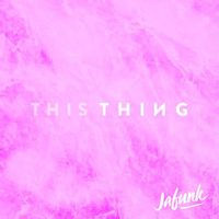 JAFUNK — This Thing (Original Mix)