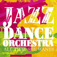 Jazz Dance Orchestra — All That She Wants