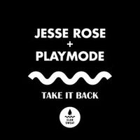 Jesse Rose/Playmode — Take It Back
