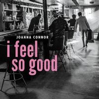 Joanna Connor — I Feel So Good