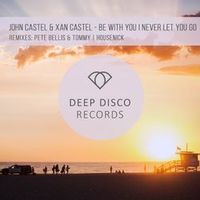 John Castel Xan Castel — Be With You (Pete Bellis Tommy Remix)