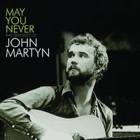 JOHN MARTYN — May You Never