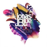 Jonas Blue — Mama (feat. William Singe)