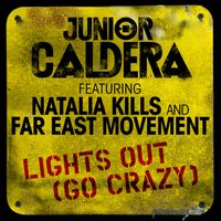 Junior Caldera — Lights Out (Go Crazy) [feat. Natalia Kills & Far East Movement]
