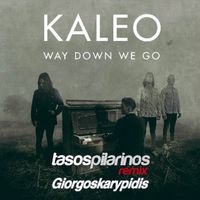 Kaleo — Way Down We Go (Pilarinos & Karypidis Remix )