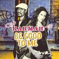 Karmah — Just Be Good to Me
