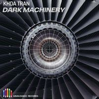 Khoa Tran — Dark Machinery (Extended Mix)