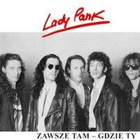 Lady Pank — Zawsze Tam Gdzie Ty