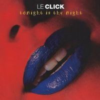 Le Click — Tonight is the night