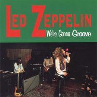 Led Zeppelin — We're Gonna Groove