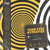 Libercio — Your Eyes Hypnotize