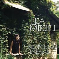 Lisa Mitchell — Neopolitan Dreams