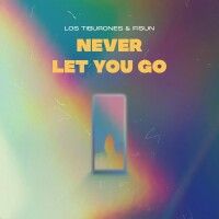 LOS TIBURONES & FISUN — Never Let You Go