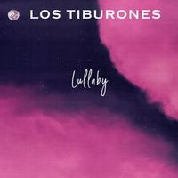 Los Tiburones — Lullaby