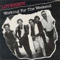 Loverboy — Working for the Weekend