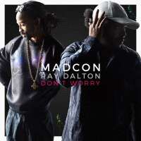 Madcon feat. Ray Dalton — Don't Worry (Radio Version)