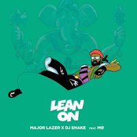 Major Lazer & DJ Snake feat. Mo — Lean On