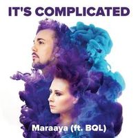 Maraaya ft BQL — It's Complicated