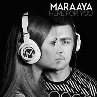 Maraaya — Here for you (Maraaya & Popsing)