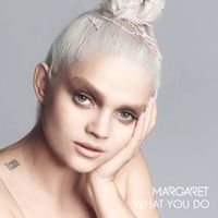 Margaret — What You Do