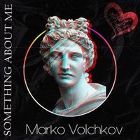 Marko Volchkov — Something About Me