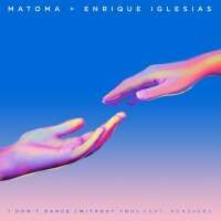 Matoma & Enrique Iglesias feat. Konshens — I Don't Dance Without You