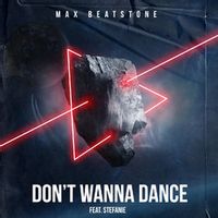 Max Beatstone feat. Stefanie — Don't Wanna Dance