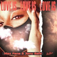Max Fane, Jony Safa — Love Is