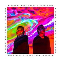 MIDNIGHT POOL PARTY — Slow Down