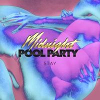 MIDNIGHT POOL PARTY — Stay