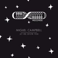 Miguel Campbell — Let Me Show You