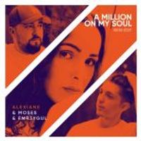 Moses & Emr3ygul — A Million On My Soul (Remix) (feat. Alexiane)