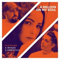 MOSES/EMR3YGUL/ALEXIANE — A MILLION ON MY SOUL (REMIX)