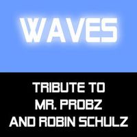 MR PROBZ, ROBIN SCHULZ — Waves (Robin Schulz Bootleg)