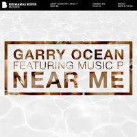 Music P, Garry Ocean — Near Me (Original Mix)