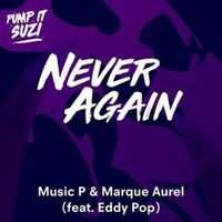 Music P, Marque Aurel feat. Eddy Pop — Never Again