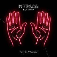MYBADD — Party on a Weekday (feat. Olivia Holt)