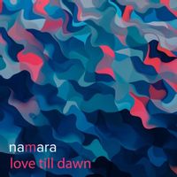 Namára — Love Till Dawn