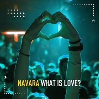 Navara — What Is Love (Deep Club Mix)