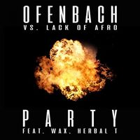Ofenbach vs. Lack Of Afro — Party (аeat. Wax And Herbal T)