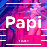 Oxiko — Papi