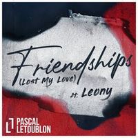 Pascal Letoublon Feat. Leony — Friendships (Lost My Love)